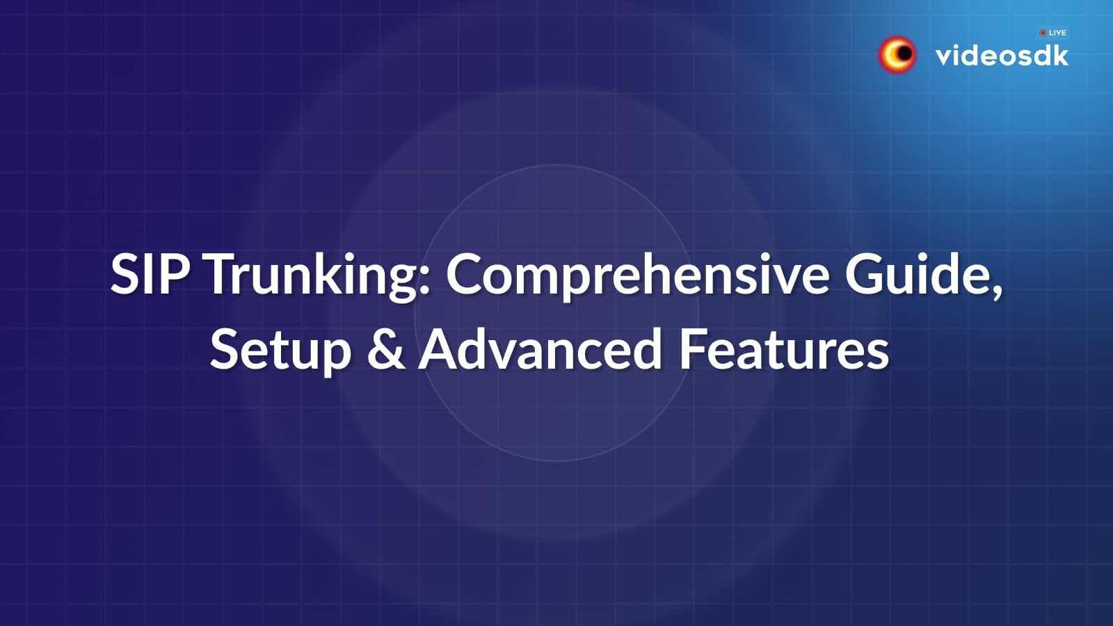 SIP Trunking: Comprehensive Guide, Setup & Advanced Features in JavaScript