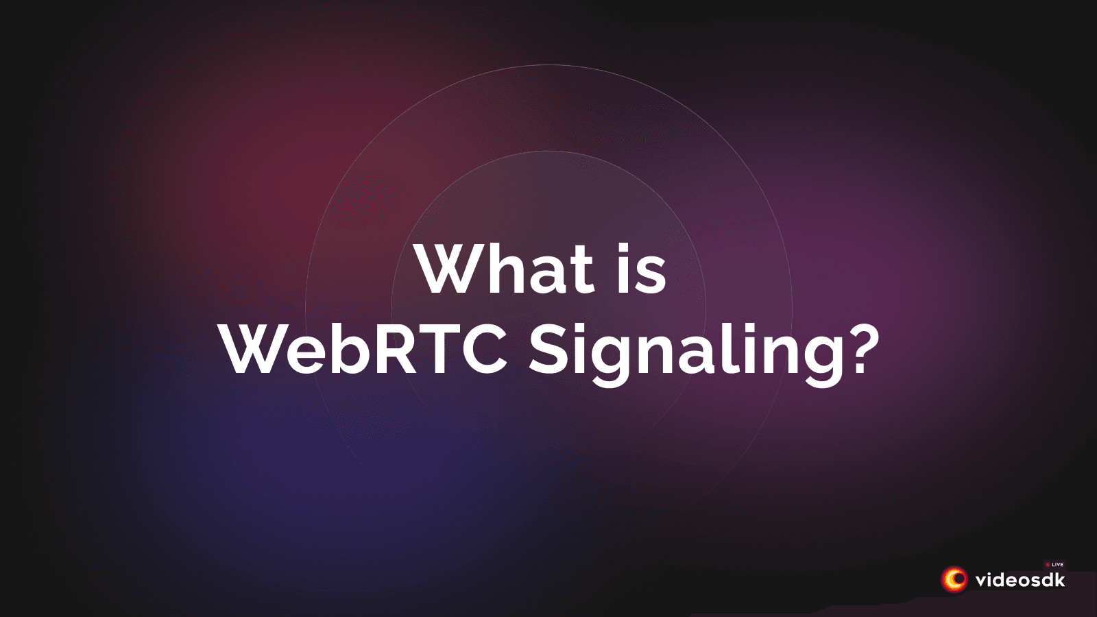 What is WebRTC Signaling? How Does WebRTC Signaling Work?