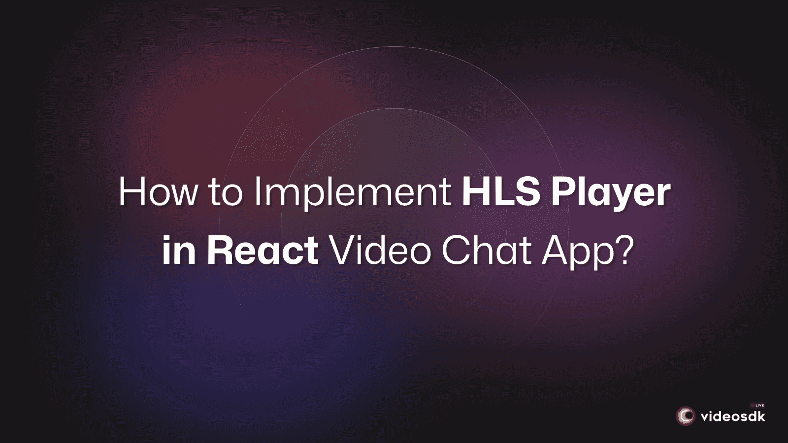 Integrate HLS Player in React JS Video Calling App: Complete Guide