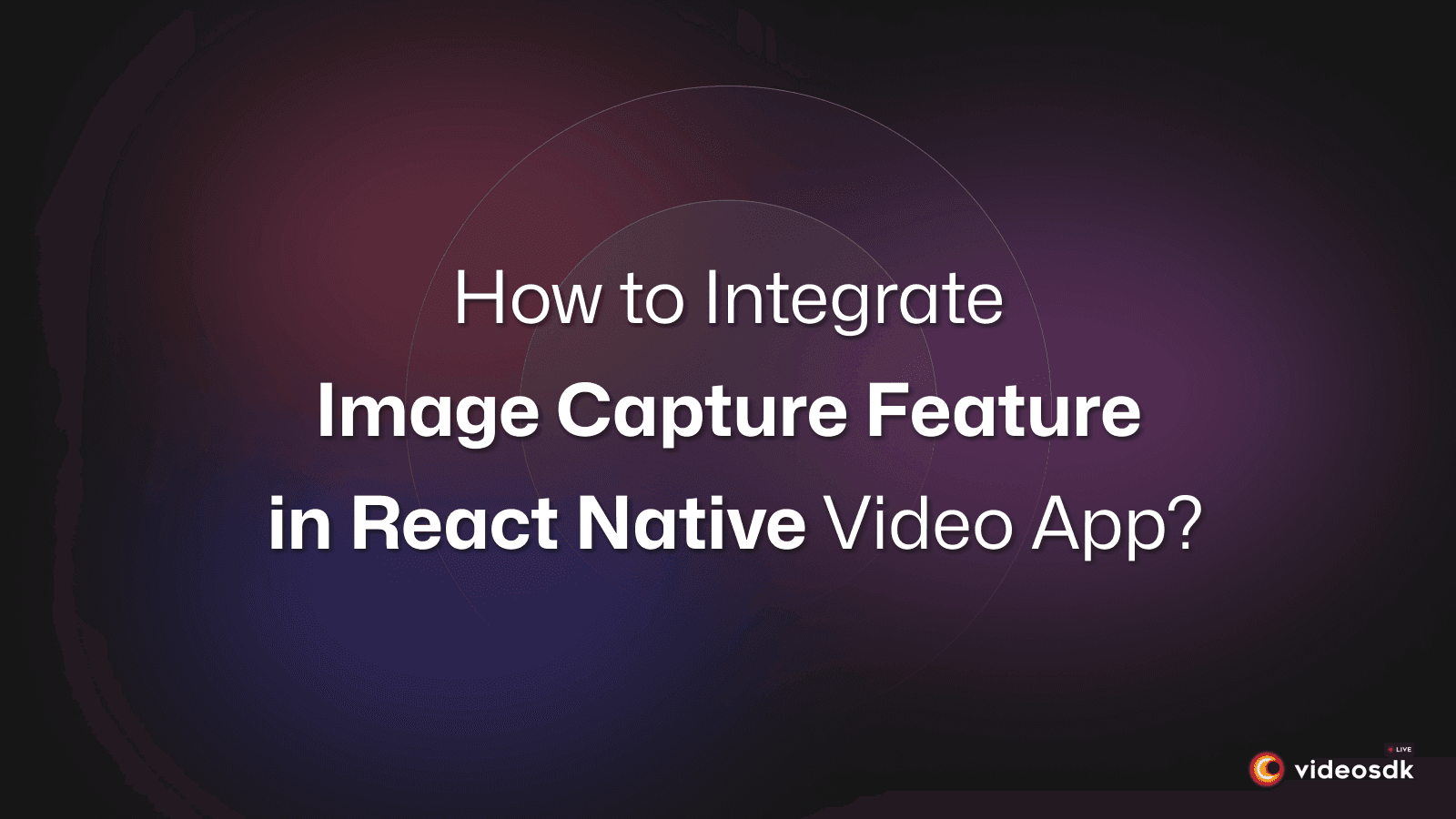 How to Integrate Image Capture in React Native Video Calling App?