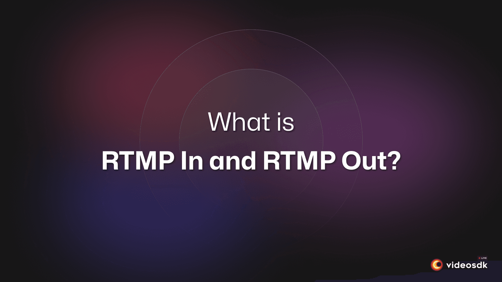 What is RTMP-In and RTMP-Out?