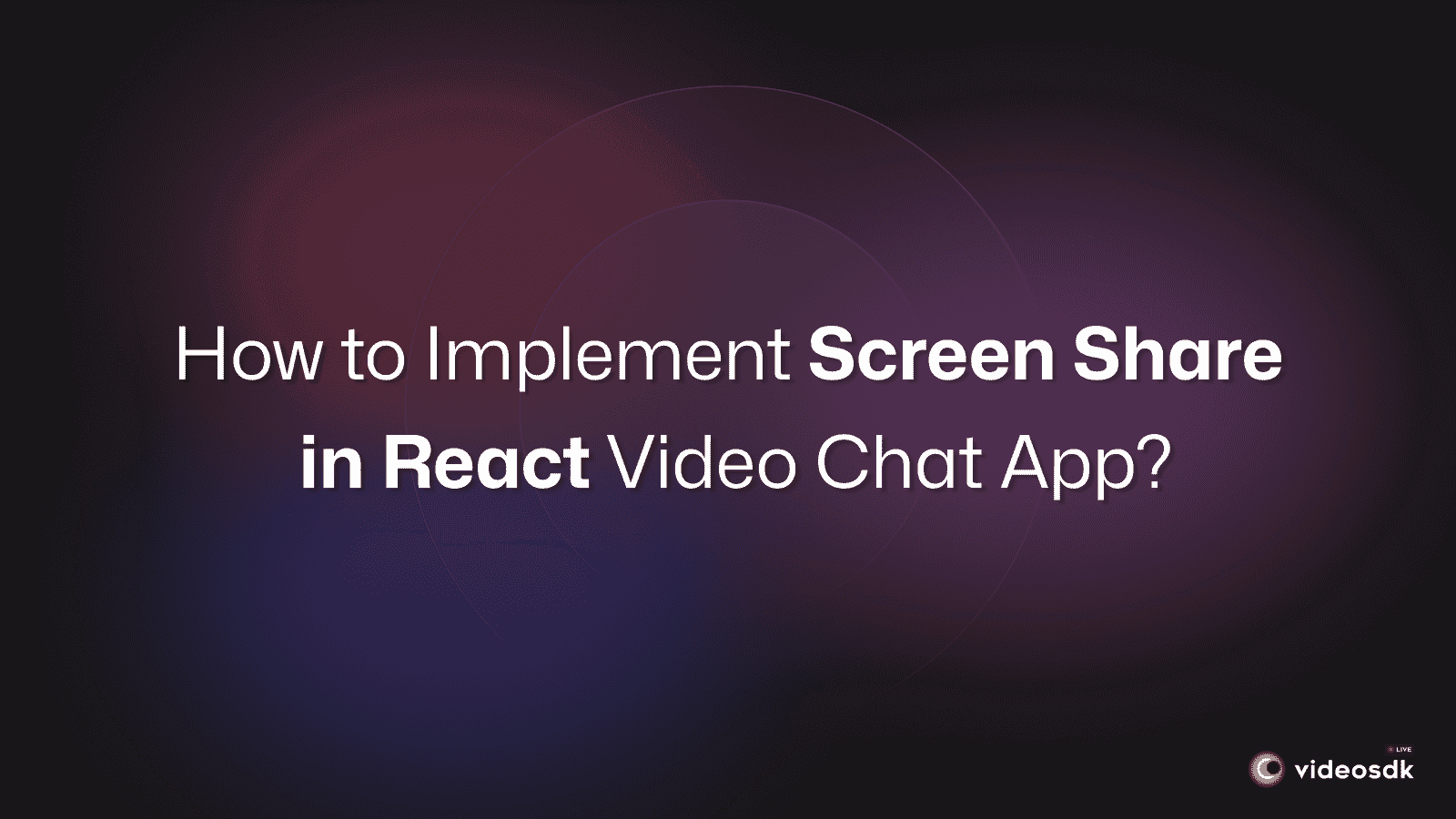 How to Integrate Screen Share Feature in React JS Video Call App?