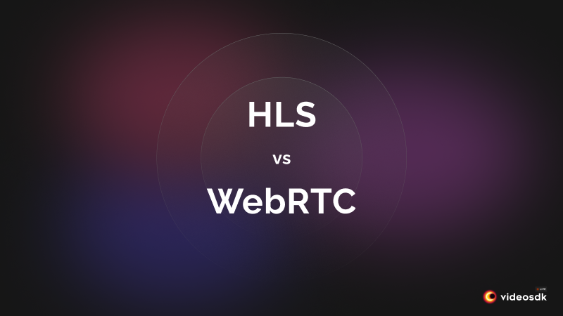 HLS vs WebRTC: Video Streaming Protocol Comparison?