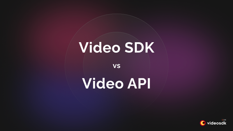 Video API vs Video SDK: What's the Difference?