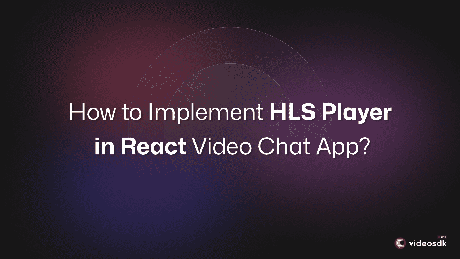 How to Integrate HLS Player in React JS Video Calling App?