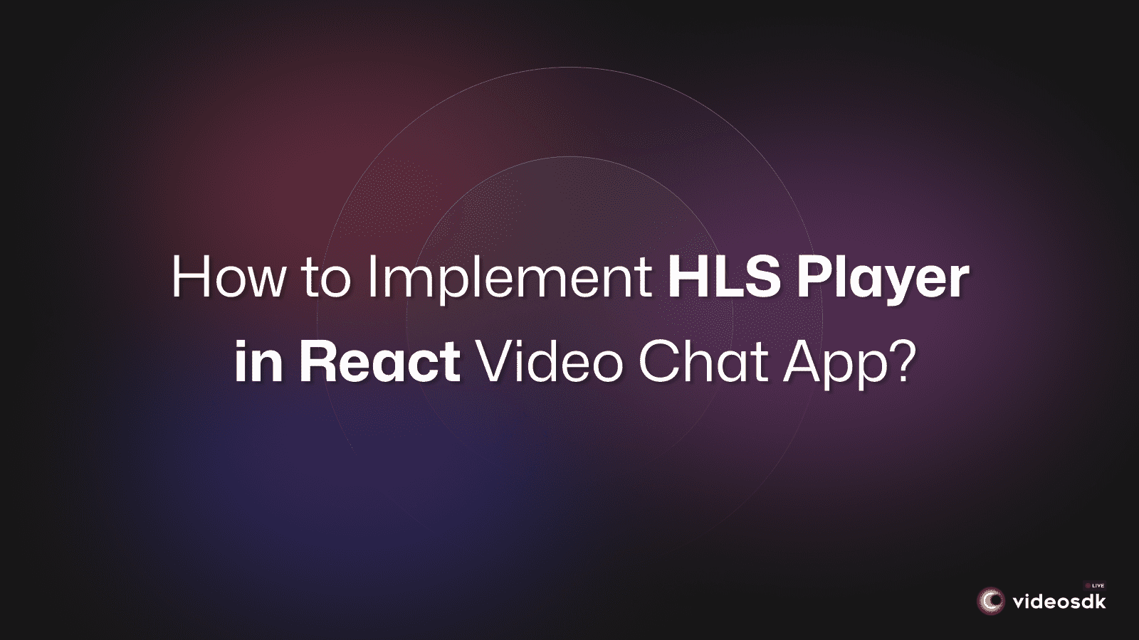Integrate HLS Player in React JS Video Calling App: Complete Guide