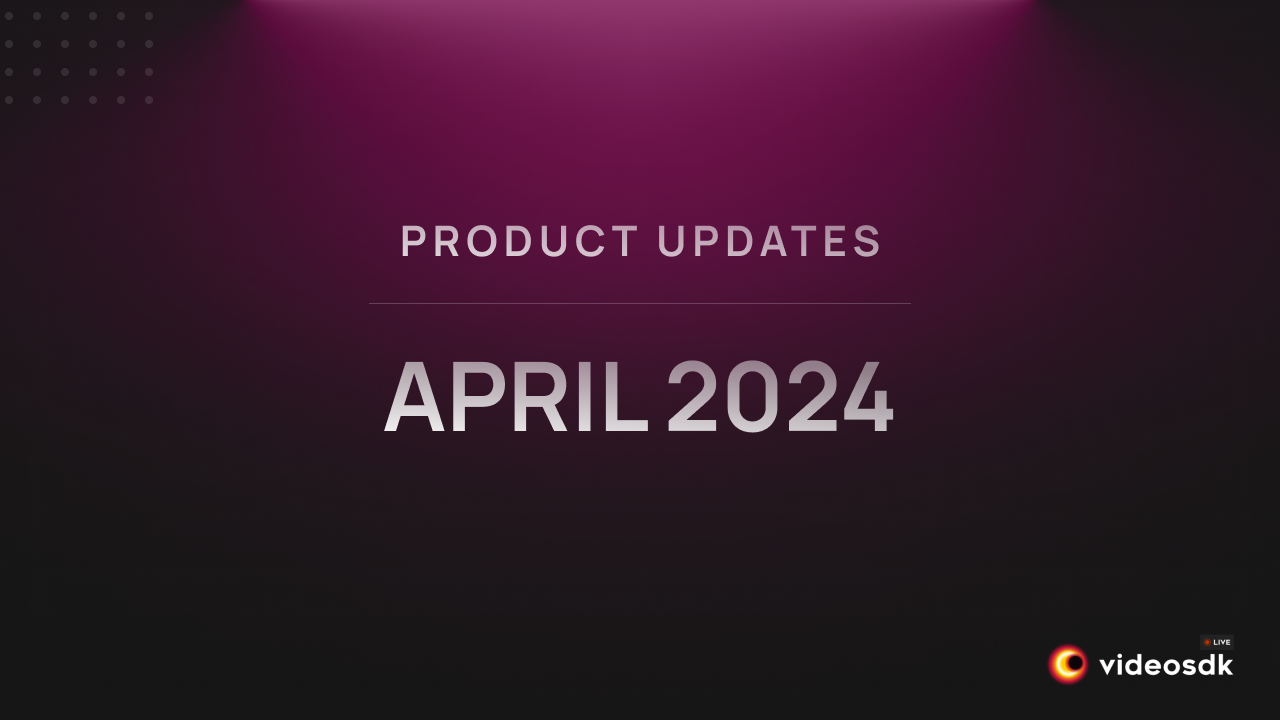 Product Updates: April 2024