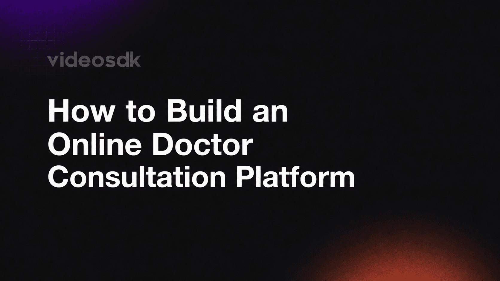 How to Build an Online Doctor Consultation Platform