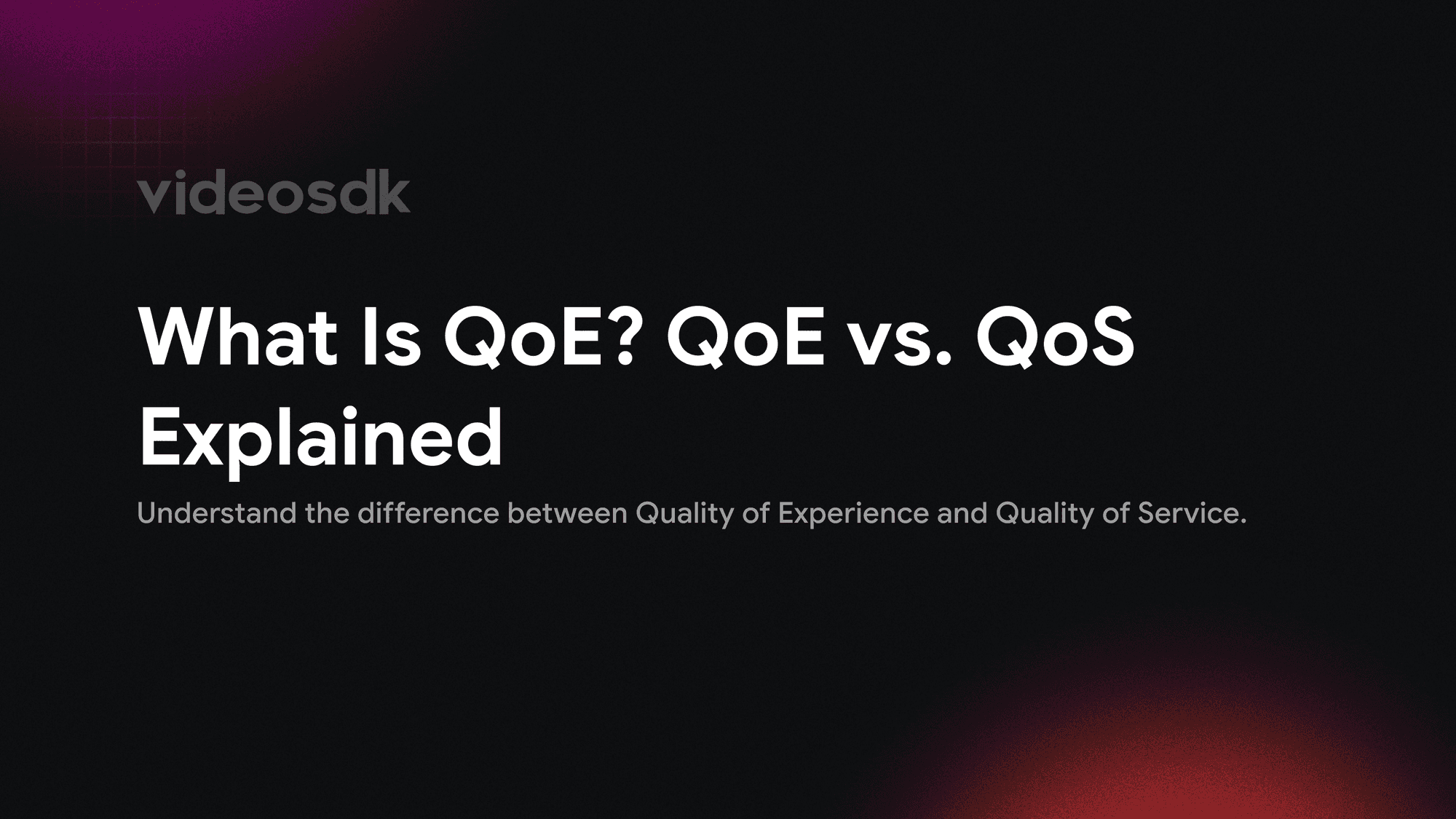 What Is QoE (Quality of Experience)? QoE vs QoS, MOS Explained