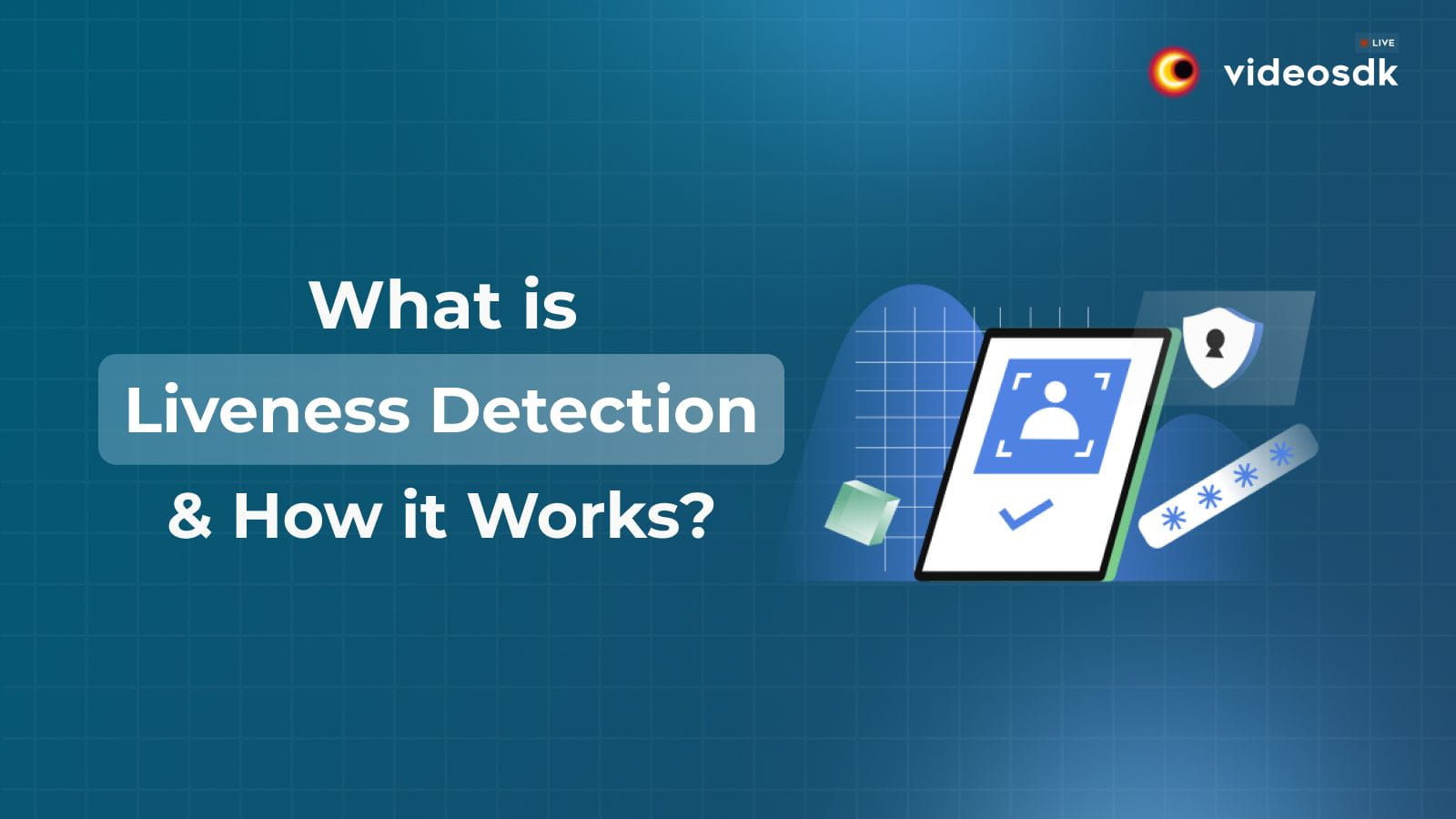 What is Liveness Detection and How it Works? Complete Guide What is Liveness Detection and How it Works? Complete Guide