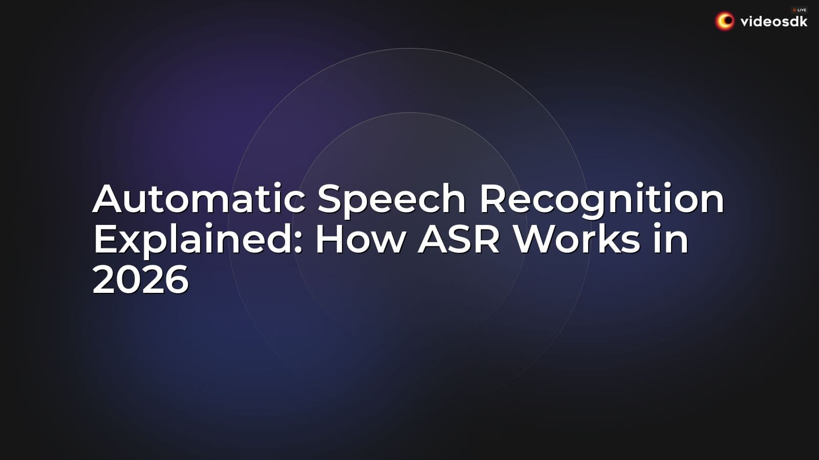 Automatic Speech Recognition Explained: How ASR Works in 2026 Automatic Speech Recognition Explained: How ASR Works in 2026
