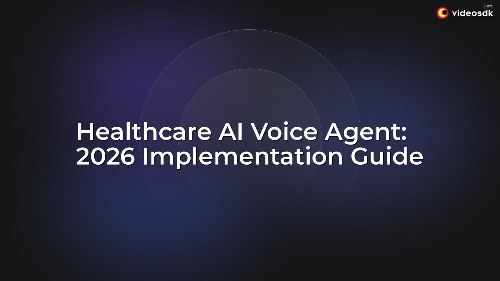 Healthcare AI Voice Agent: 2026 Implementation Guide Healthcare AI Voice Agent: 2026 Implementation Guide