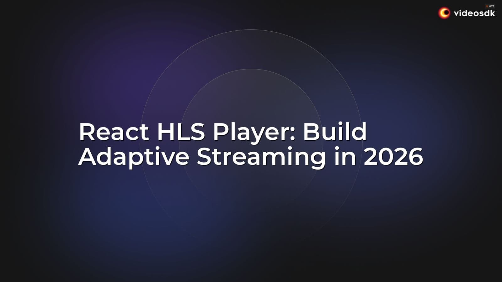 React HLS Player: Build Adaptive Streaming in 2026 React HLS Player: Build Adaptive Streaming in 2026
