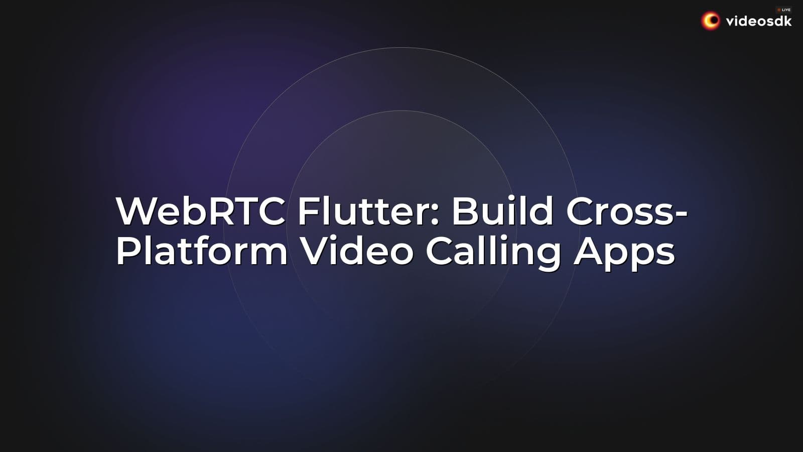 WebRTC Flutter: Build Cross-Platform Video Calling Apps WebRTC Flutter: Build Cross-Platform Video Calling Apps